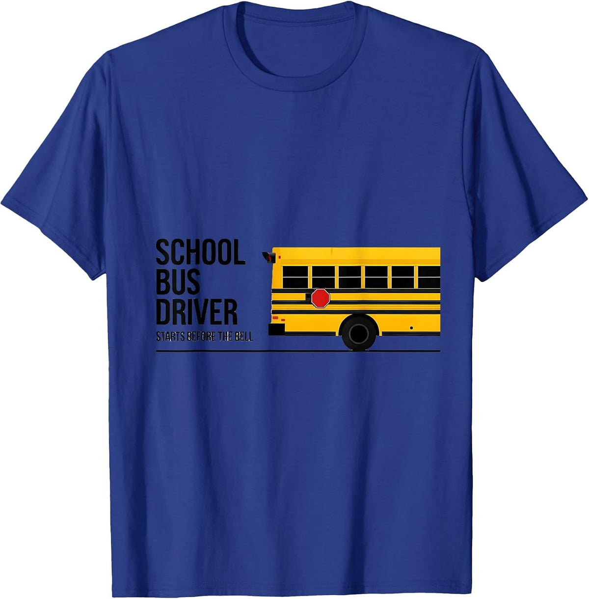 School Bus Driver, Starts Before The Bell Appreciation T-Shirt - Royal Blue
