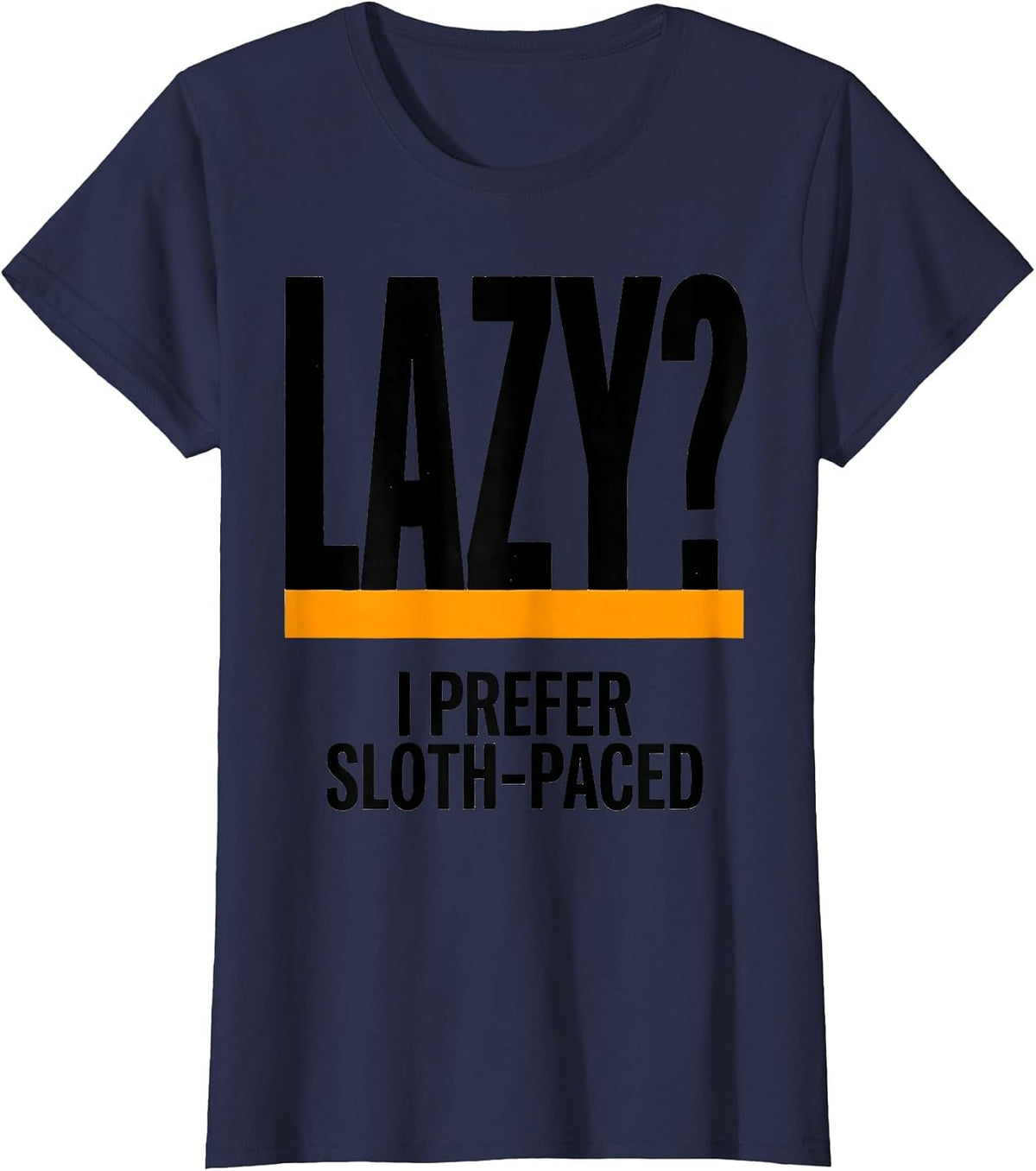 Women's Lazy? I Prefer Sloth-Paced Funny Sloth Lover Humor T-Shirt - Navy Blue
