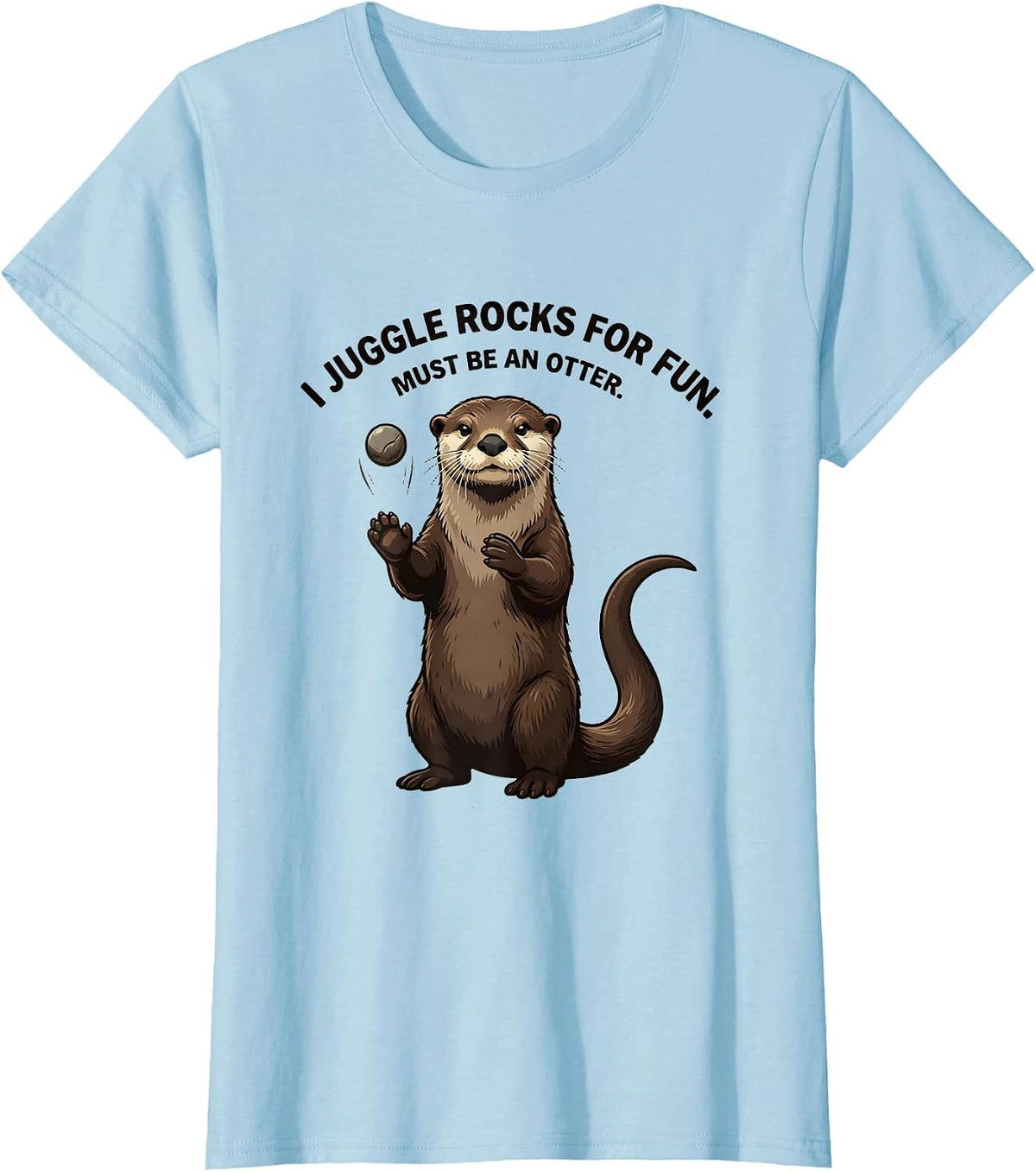 I Juggle Rocks For Fun. Must Be An Otter. Funny Otter Lover T-Shirt - Baby Blue