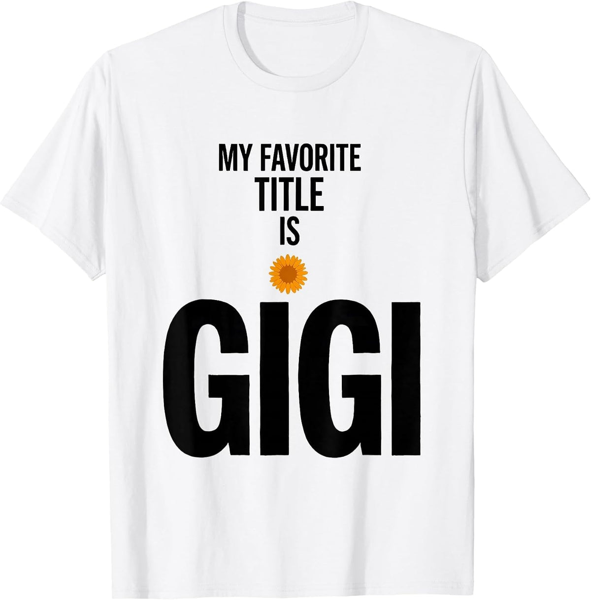 Men's My Favorite Title Is Gigi Grandma Sunflower Mother's Day T-Shirt - White