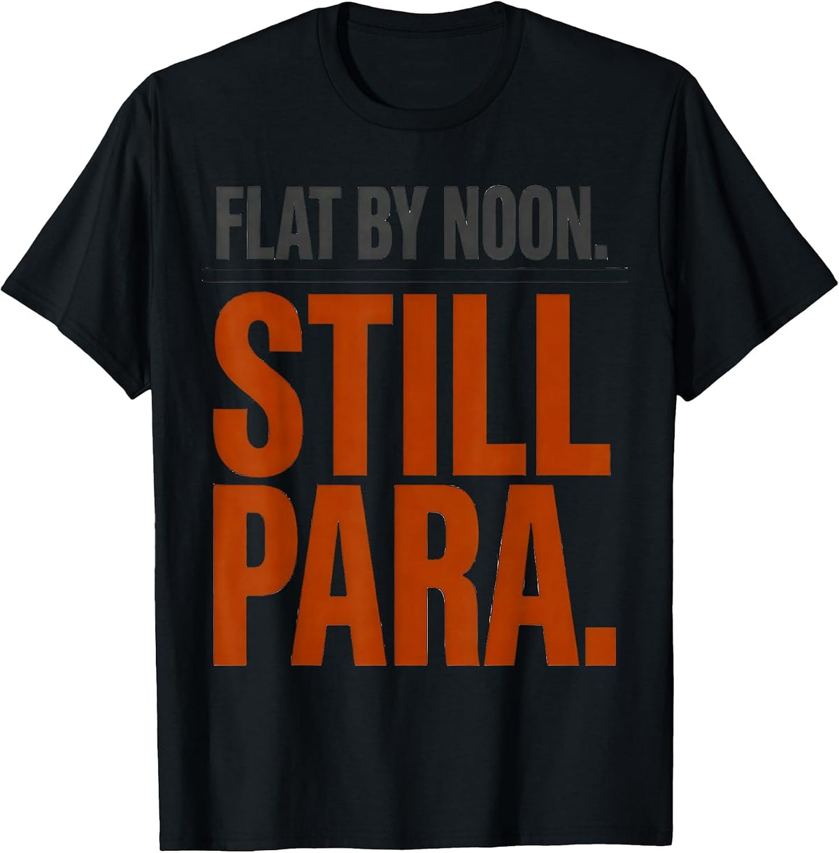 Men's Flat By Noon Still Para Funny Paraprofessional Teacher T-Shirt - Black
