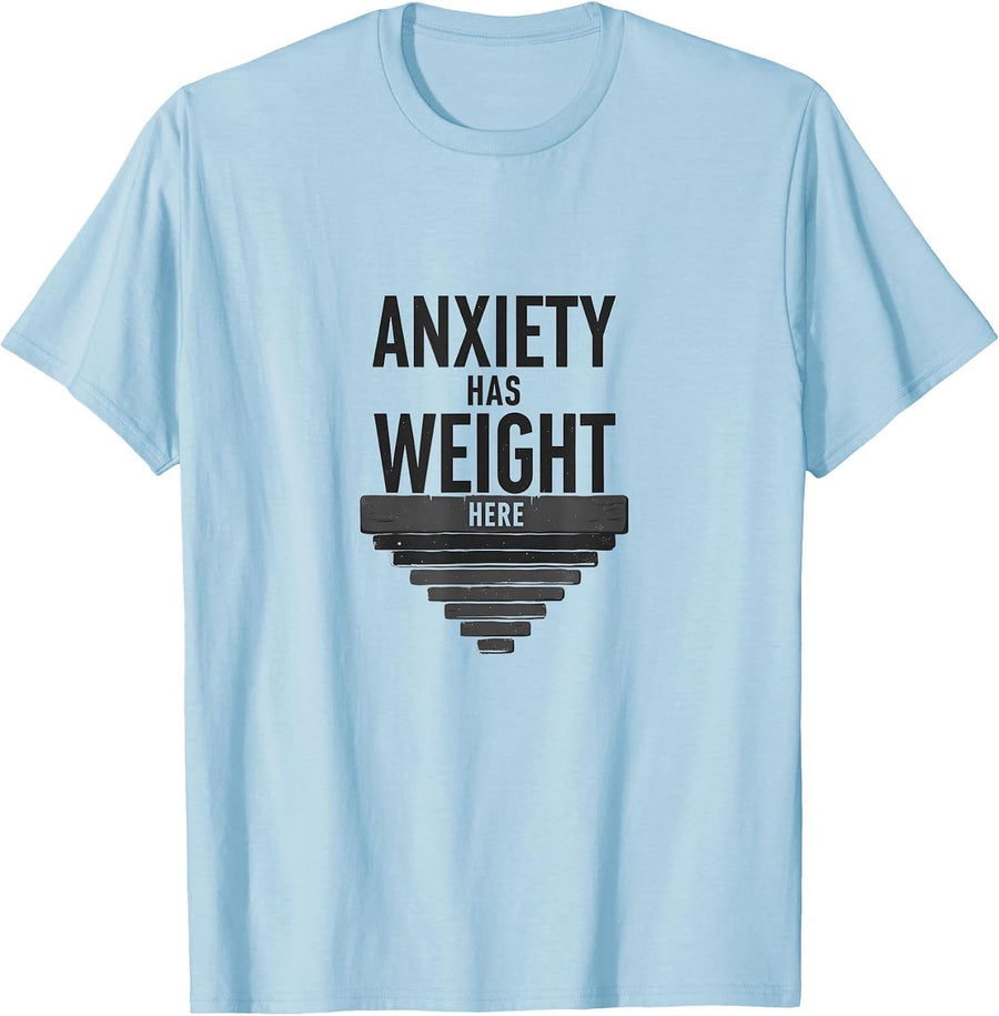 Anxiety Has Weight Here Mental Health Awareness T-Shirt - Baby Blue