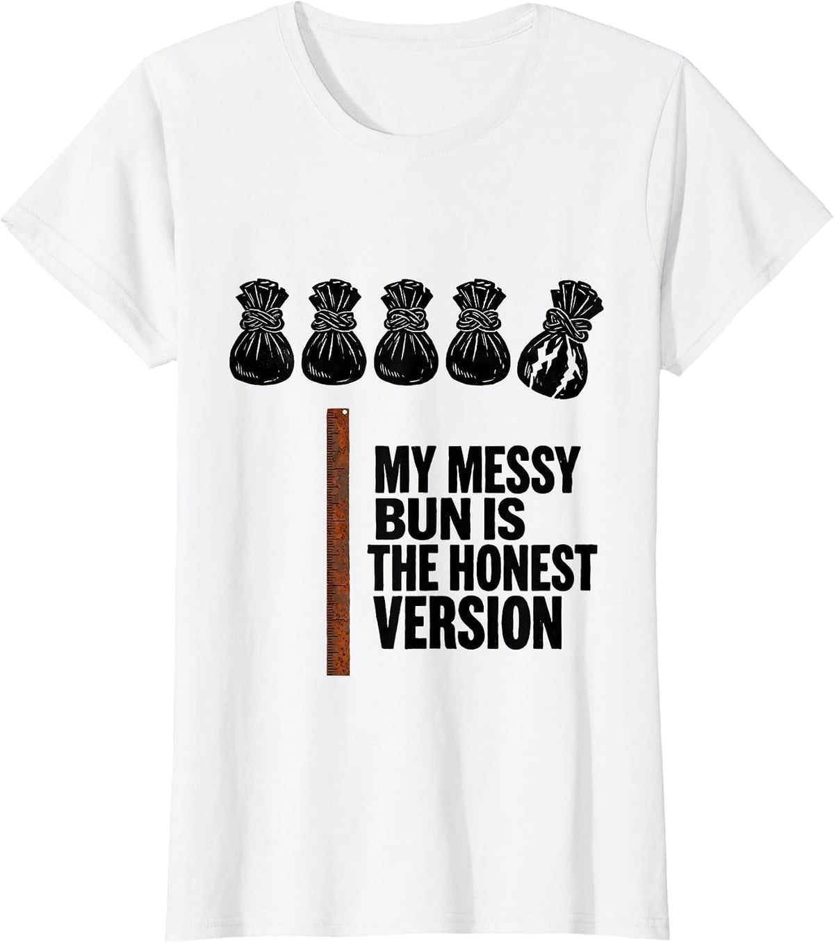 My Messy Bun Is The Honest Version Funny Mom Humor T-Shirt - White
