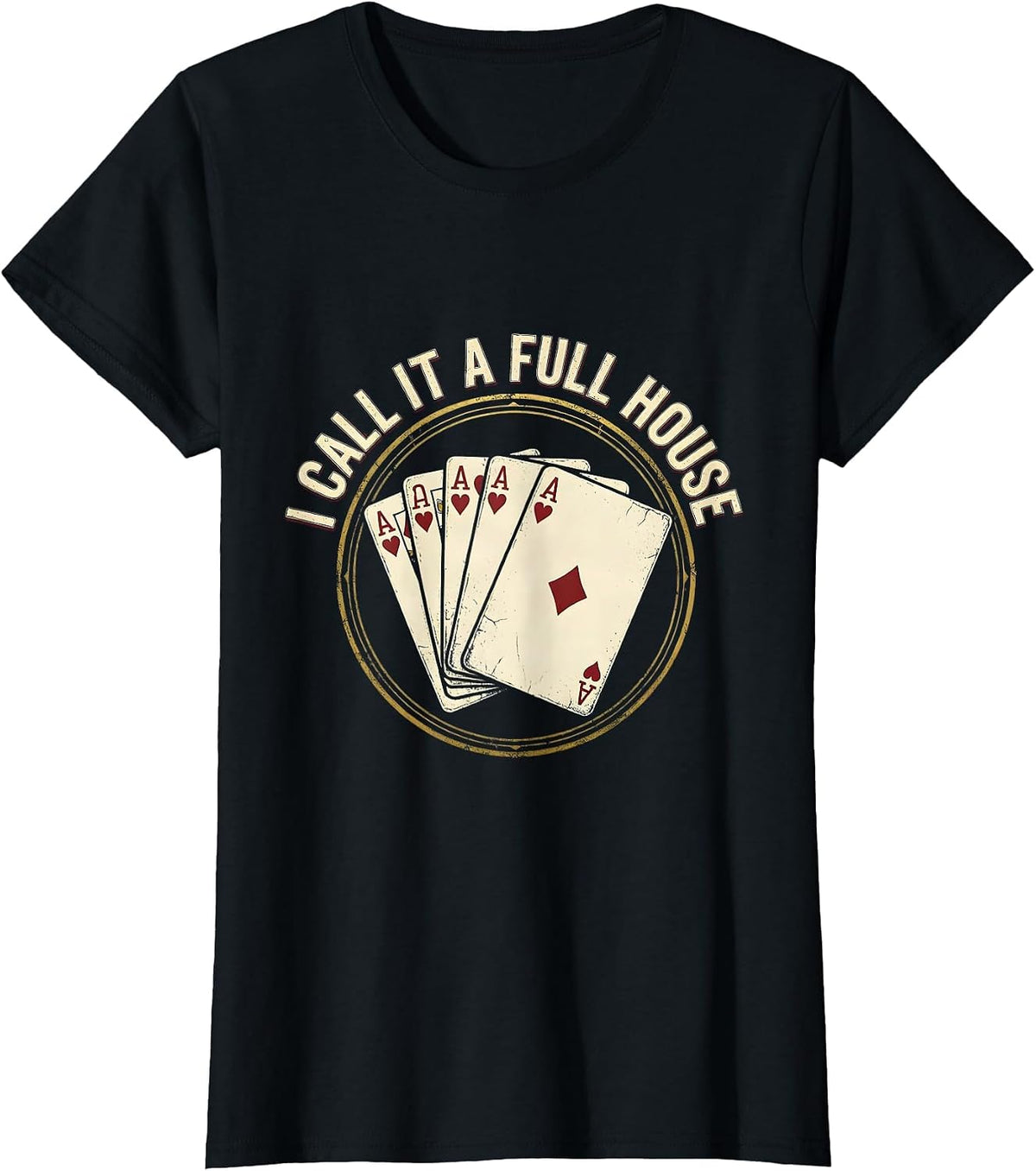 I Call It A Full House Funny Poker Gambler Casino Player T-Shirt - Black