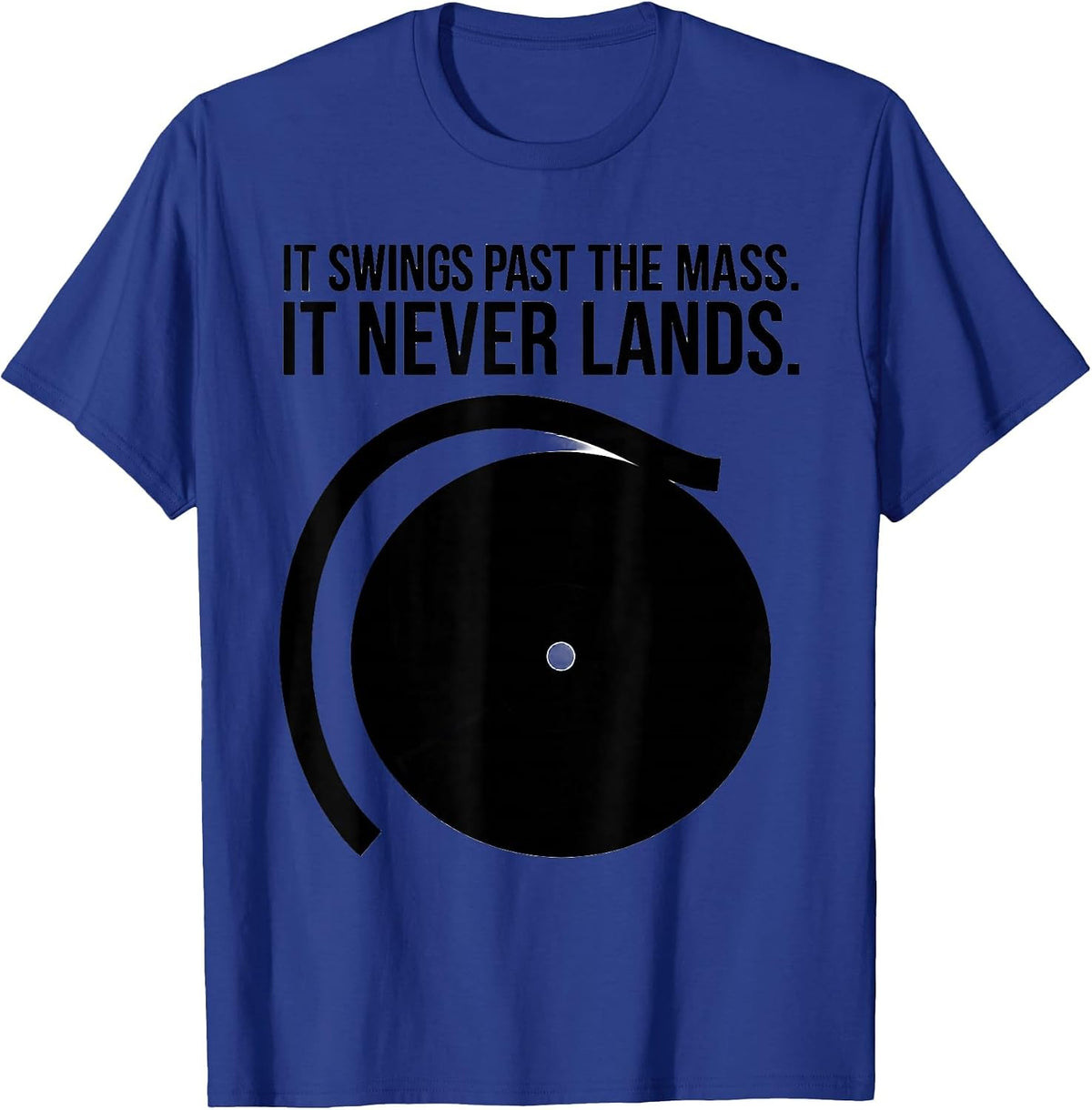 It Swings Past The Mass It Never Lands Astrophysics T-Shirt - Royal Blue