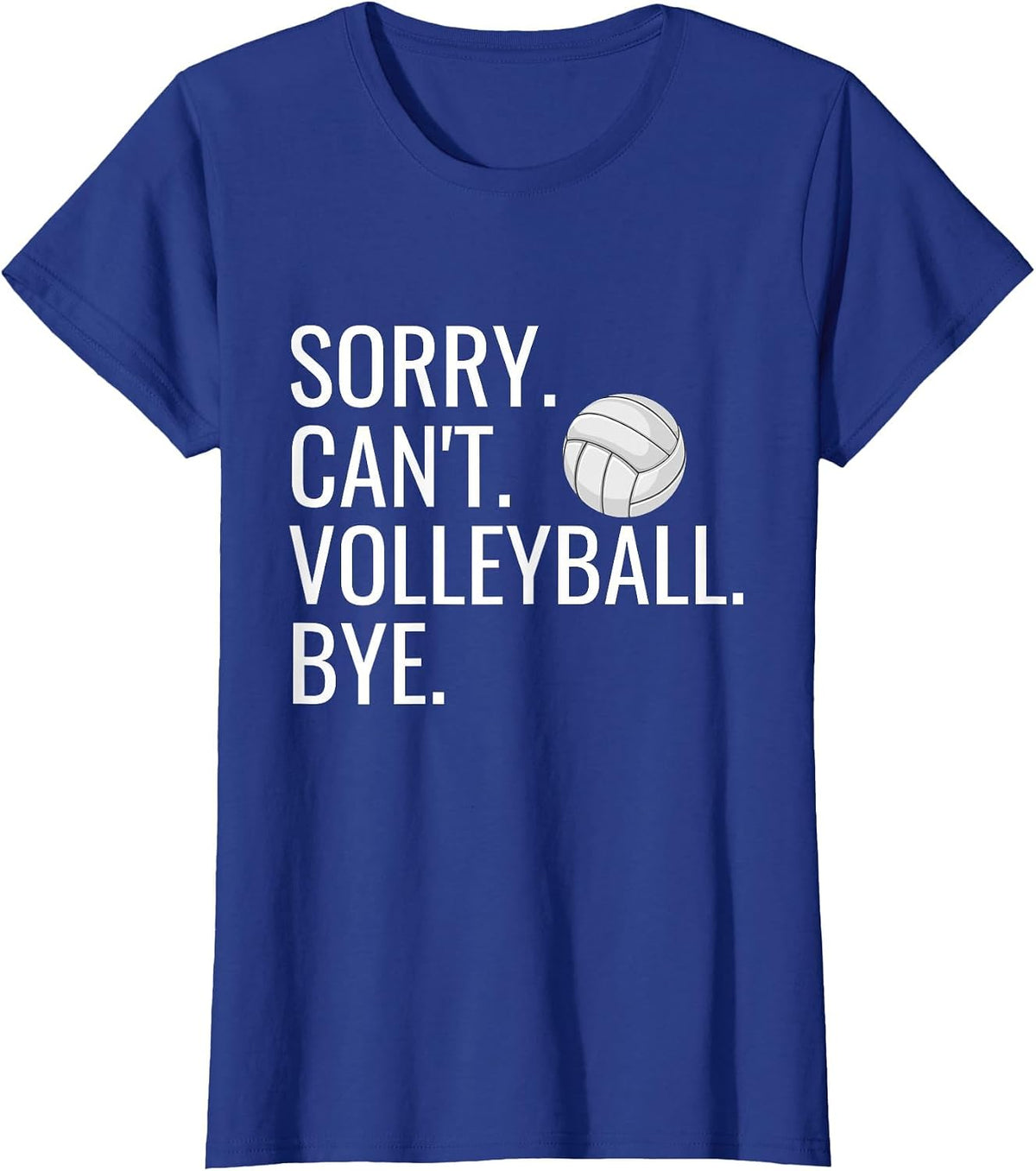 Sorry Can't Volleyball Bye Funny Volleyball Player Humor T-Shirt - Royal Blue