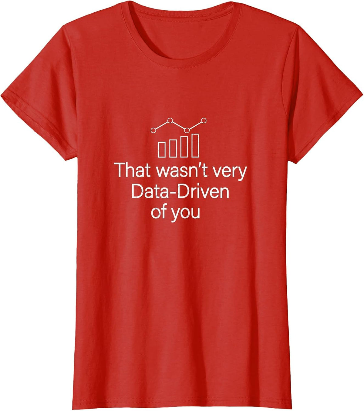Funny that Wasn't Very Data Driven of You for Data Whisperer T-Shirt - Red
