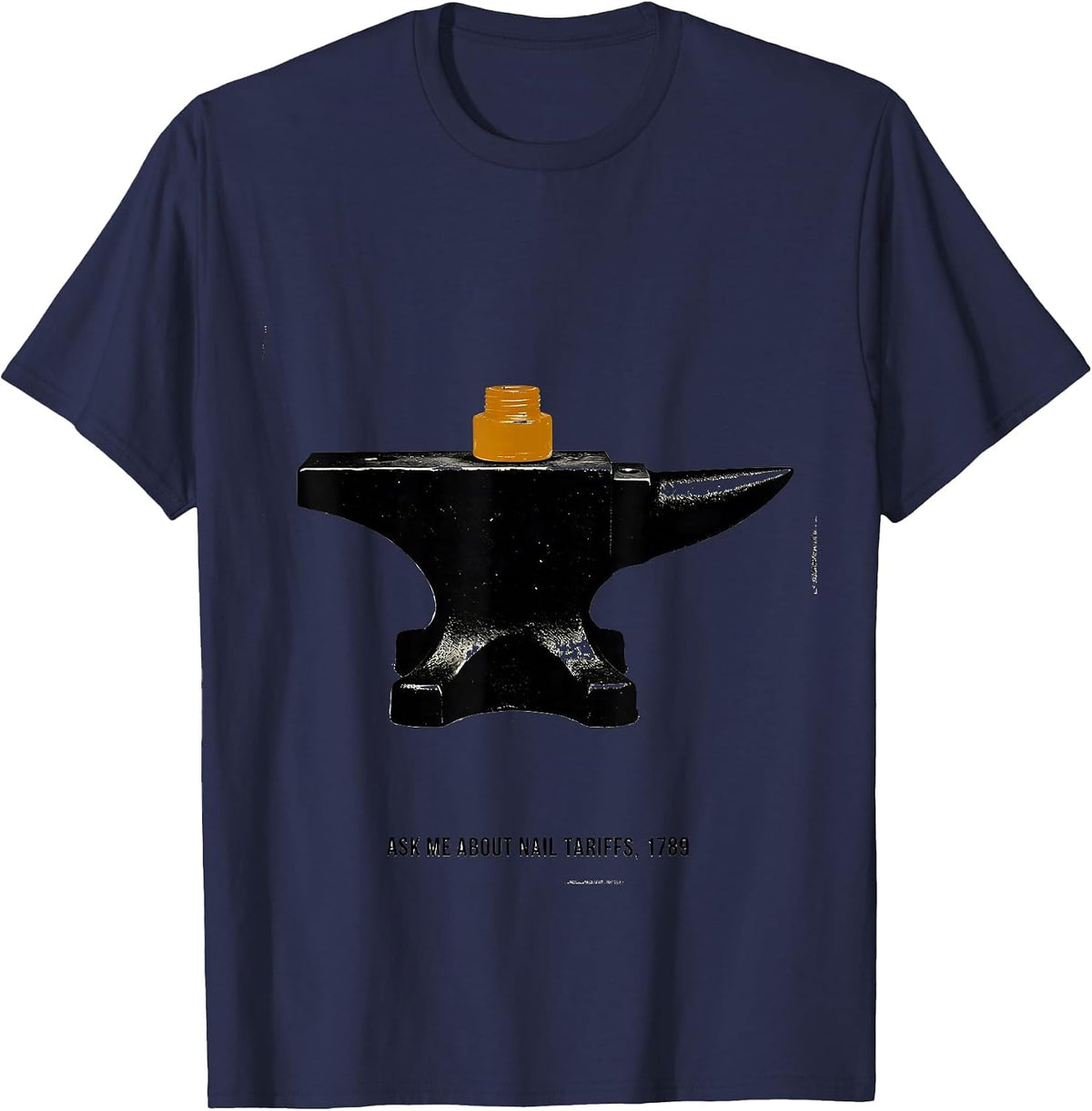 Men's Ask Me About Nail Tariffs 1789 Funny History Teacher Gift T-Shirt - Navy Blue
