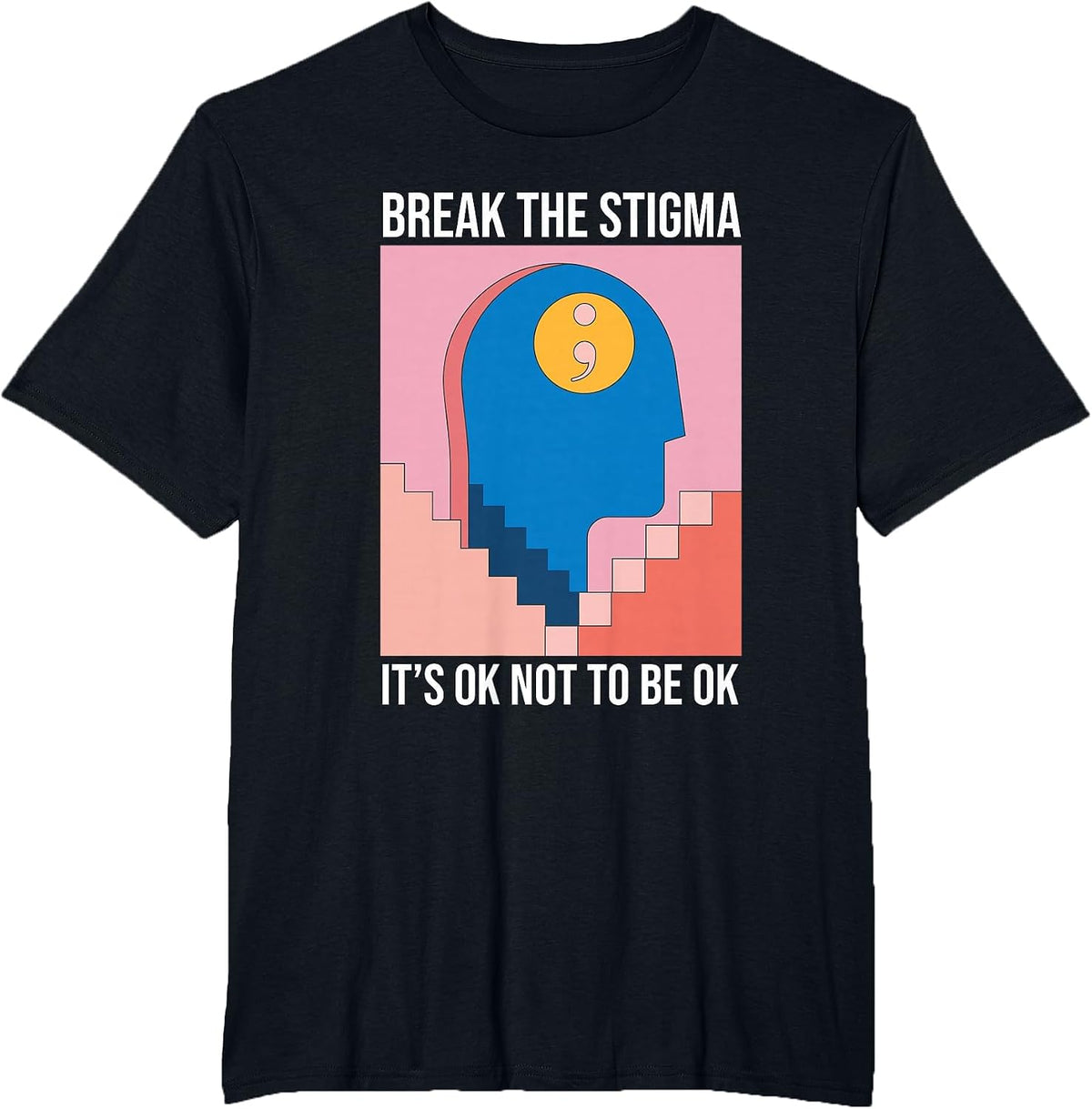 Break The Stigma Its Ok Not to Be Ok Mental Health T-Shirt - Black
