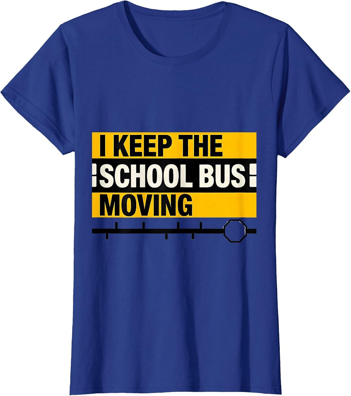 Women's I Keep The School Bus Moving Funny School Bus Driver T-Shirt - Royal Blue