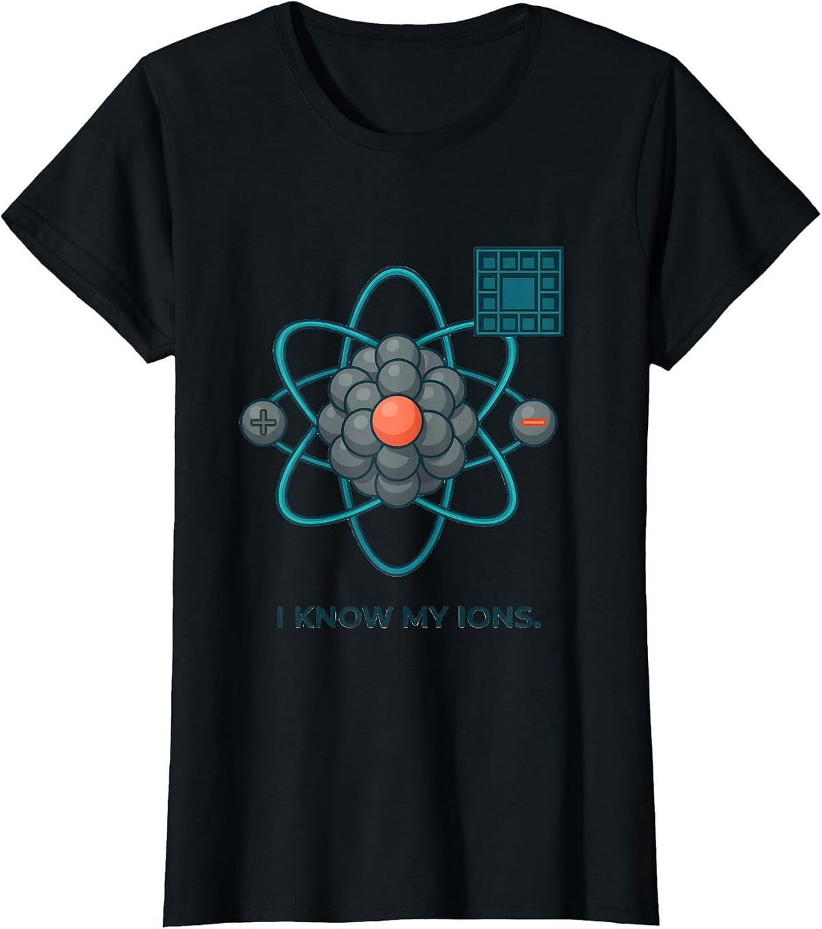 Women's I Know My Ions Funny Chemistry Teacher Science Student Humor T-Shirt - Black