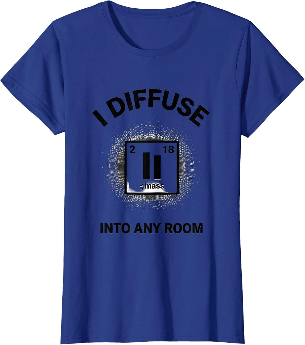 Women's I Diffuse Into Any Room Funny Chemistry Teacher Science T-Shirt - Royal Blue