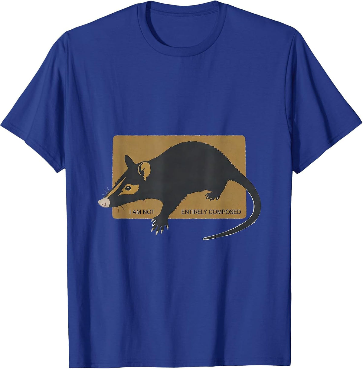 Men's I Am Not Entirely Composed Funny Opossum Animal Meme Humor T-Shirt - Royal Blue