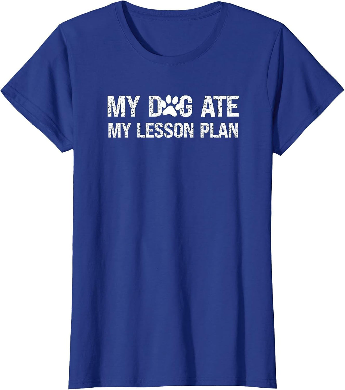 My Dog Ate My Lesson Plan Shirt Funny Teacher Preschool T-Shirt - Royal Blue
