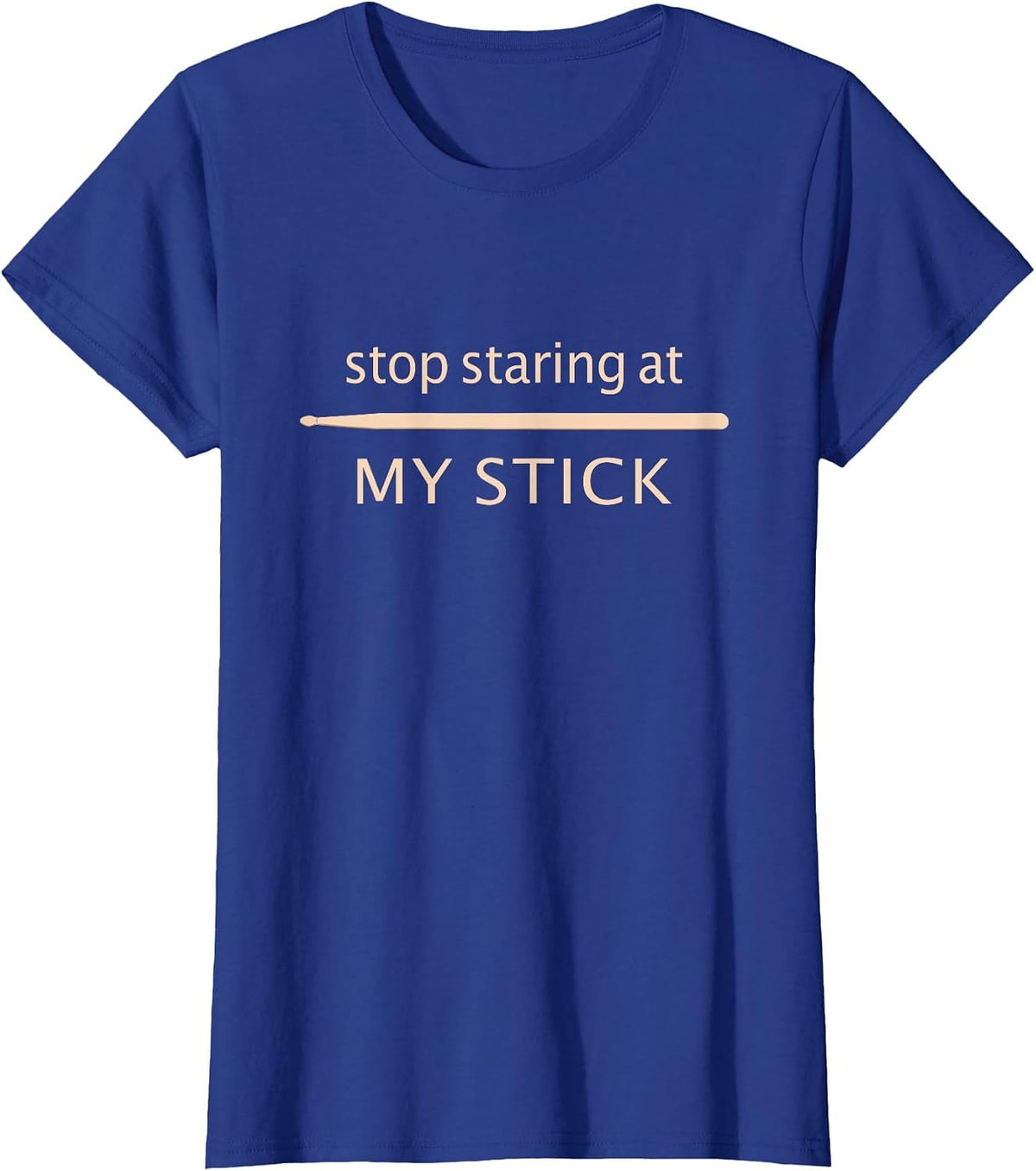 Funny Drumming - Stop Staring At My Stick - Drummer T-Shirt - Royal Blue