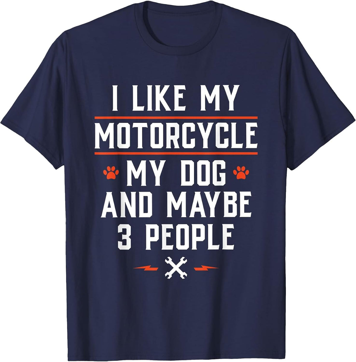 I Like My Motorcycle My Dog and Maybe 3 People - Funny Biker T-Shirt - Navy Blue