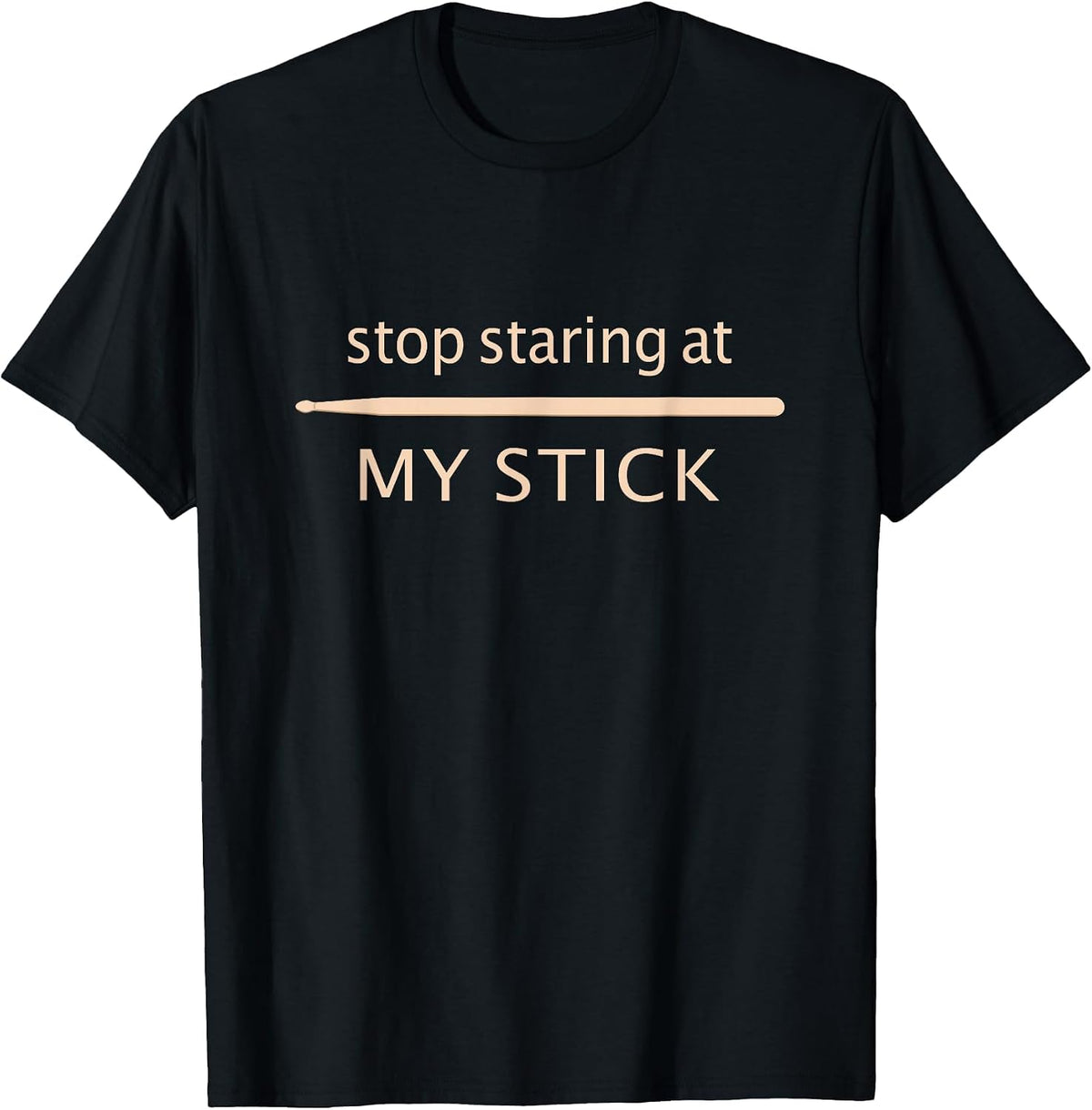 Funny Drumming - Stop Staring At My Stick - Drummer T-Shirt - Black