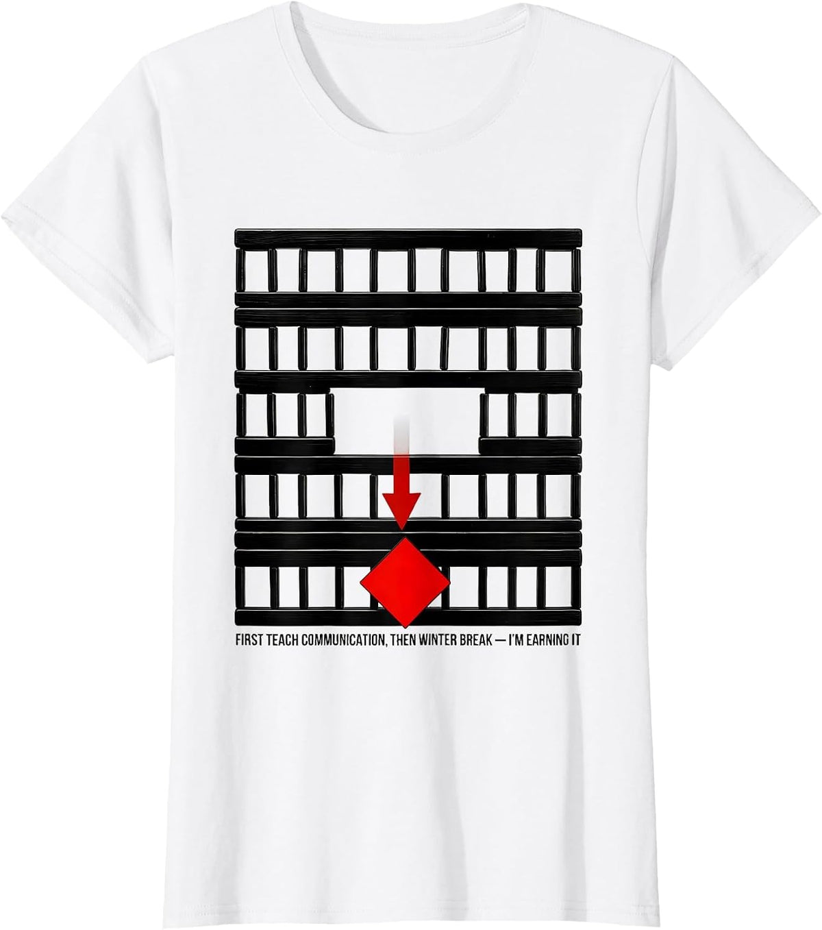 First Teach Communication, Then Winter Break—I'm Earning It T-Shirt - White