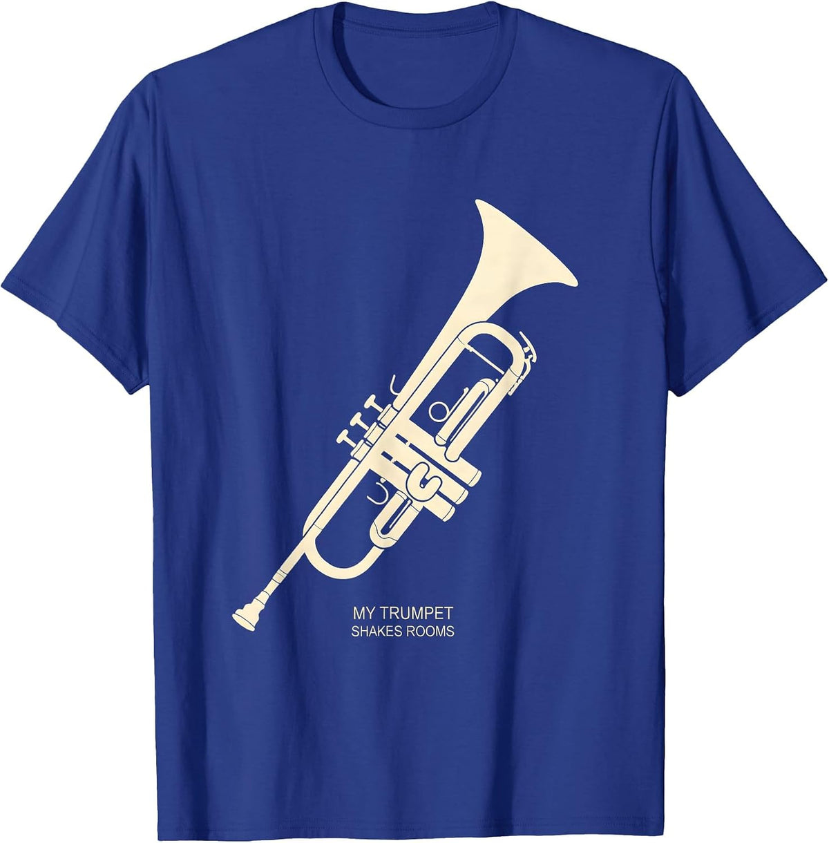 My Trumpet Shakes Rooms Funny Band Instrument Player Gift T-Shirt - Royal Blue