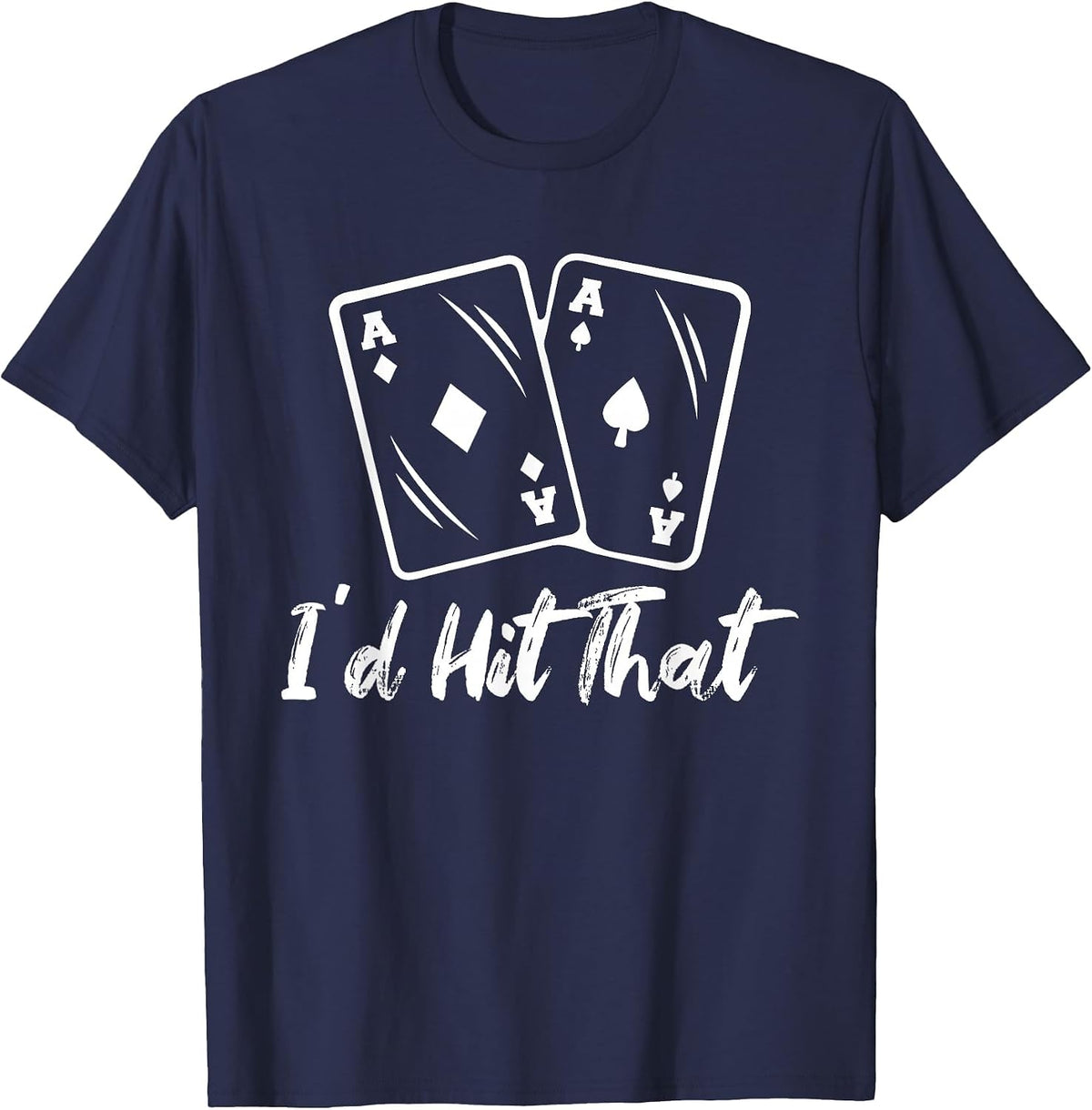 I'd Hit that Casino Poker Gambling T-Shirt - Navy Blue
