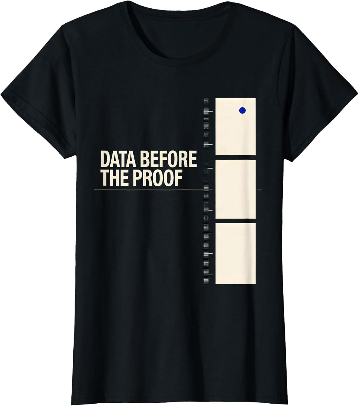 Data Before The Proof Funny Data Scientist Nerdy Humor T-Shirt - Black