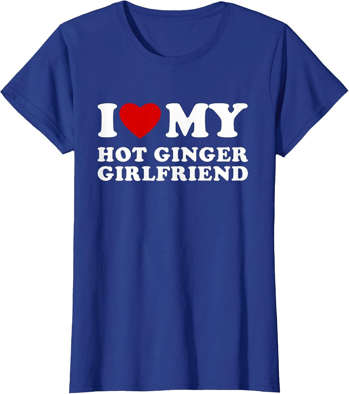 I Love My Hot Ginger Girlfriend I Heart My Hot Girlfriend T-Shirt - Royal Blue