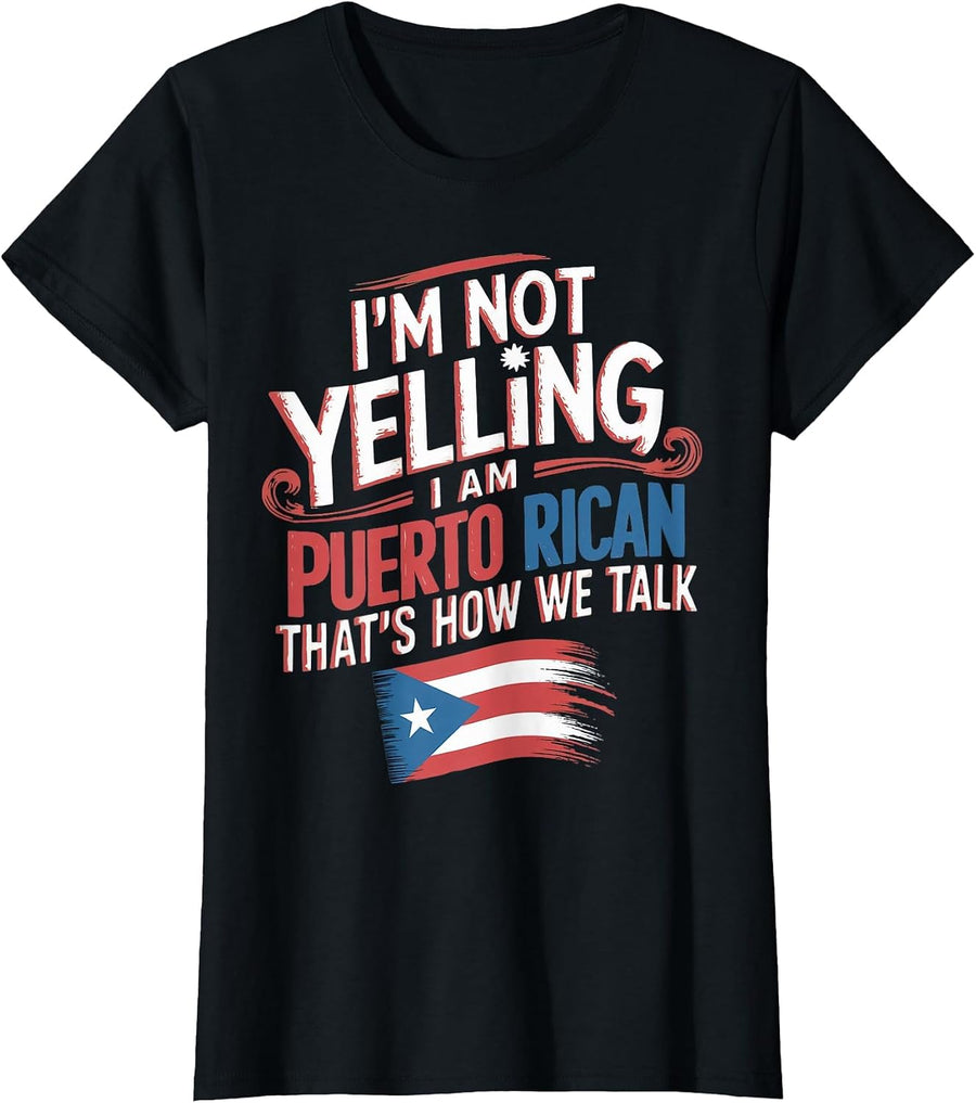 I'm Not Yelling I'm Puerto Rican Patriotic Pride Puerto Rico T-Shirt - Black