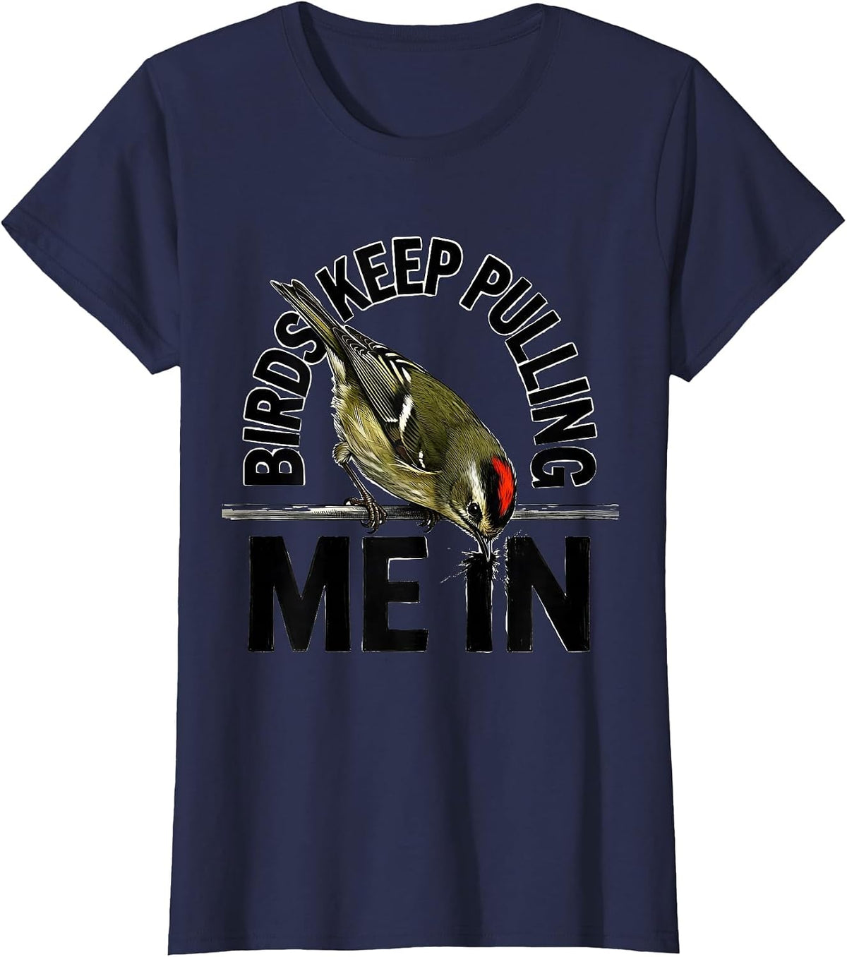 Women's Birds Keep Pulling Me In Funny Birdwatcher Hummingbird Lover T-Shirt - Navy Blue