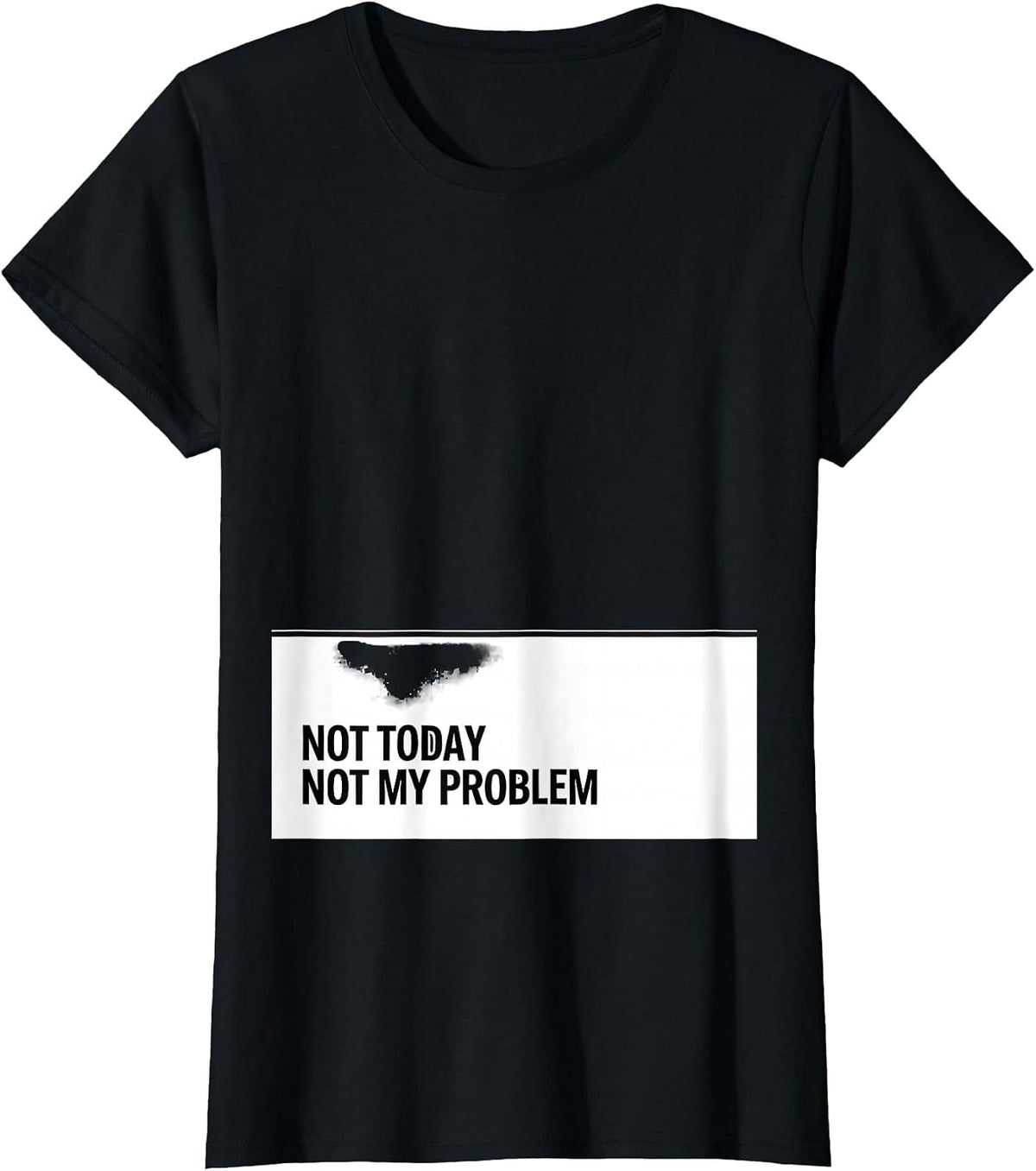 Women's Not Today Not My Problem Stoic Philosophy Quote Marcus T-Shirt - Black