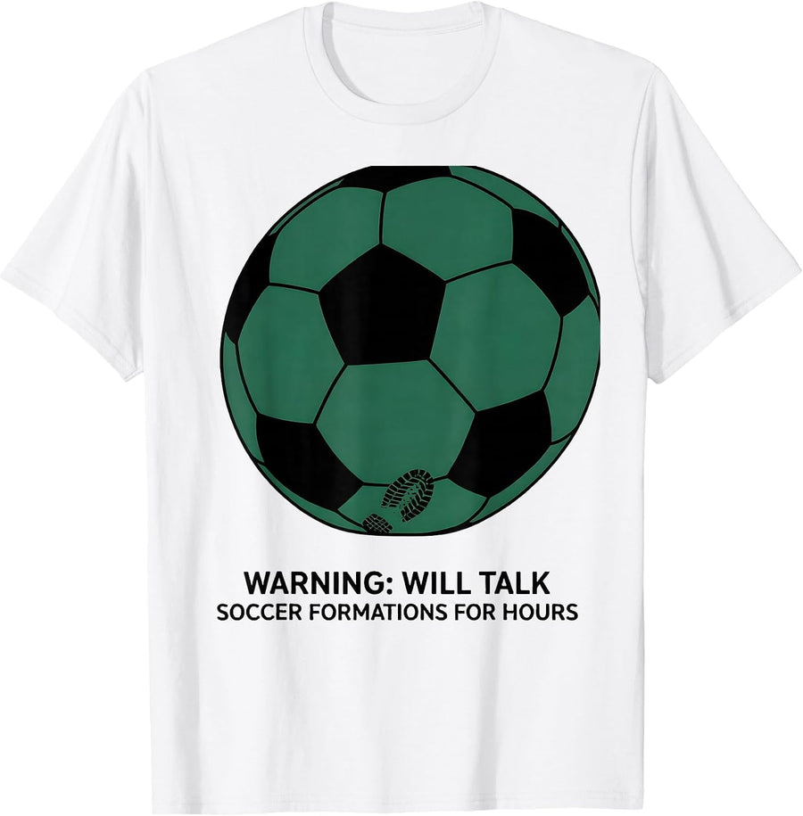 Men's Warning: Will Talk Soccer Formations For Hours Soccer Lover T-Shirt - White