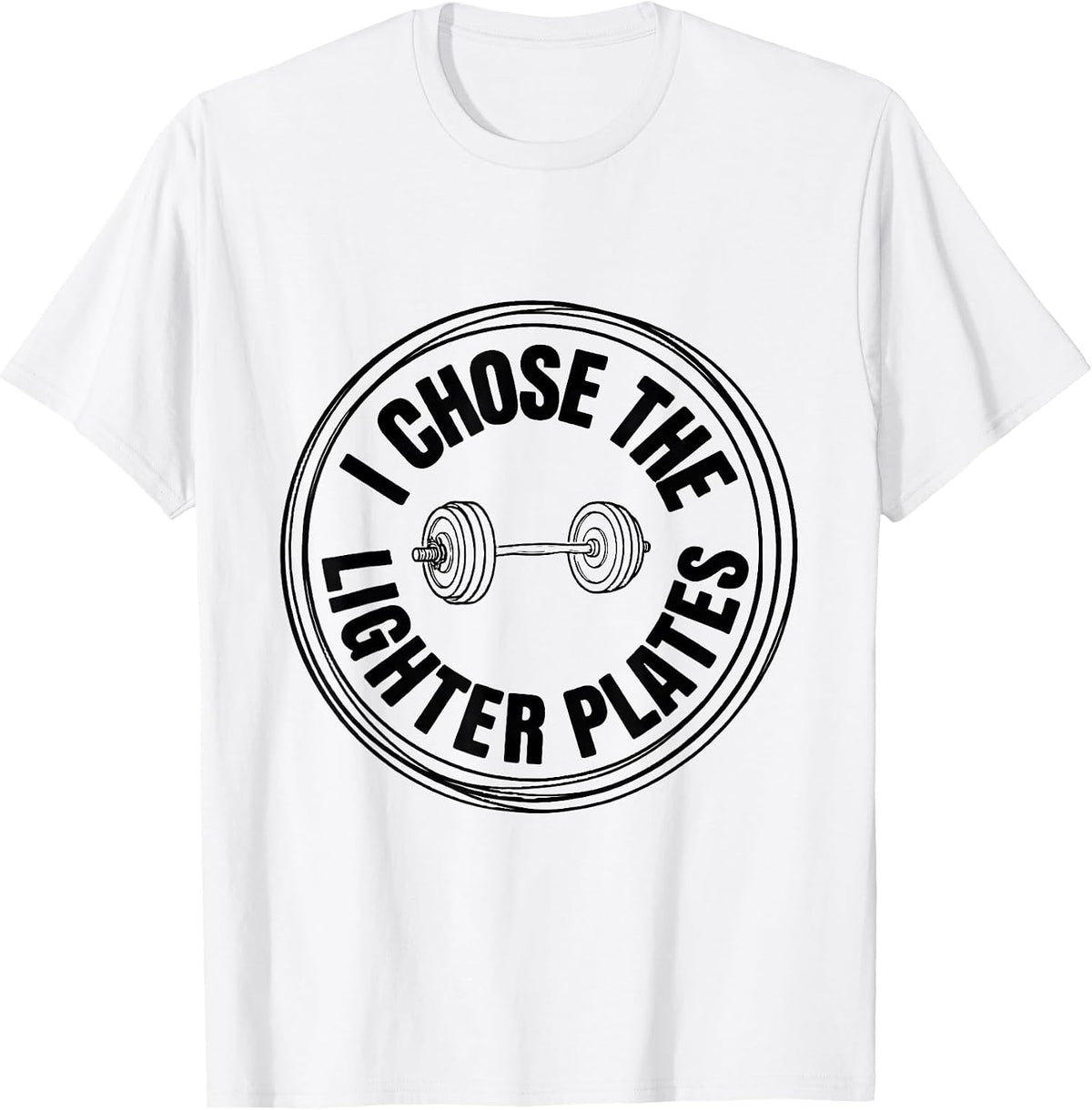 Men's I Chose The Lighter Plates Funny Gym Workout Weightlifting T-Shirt - White