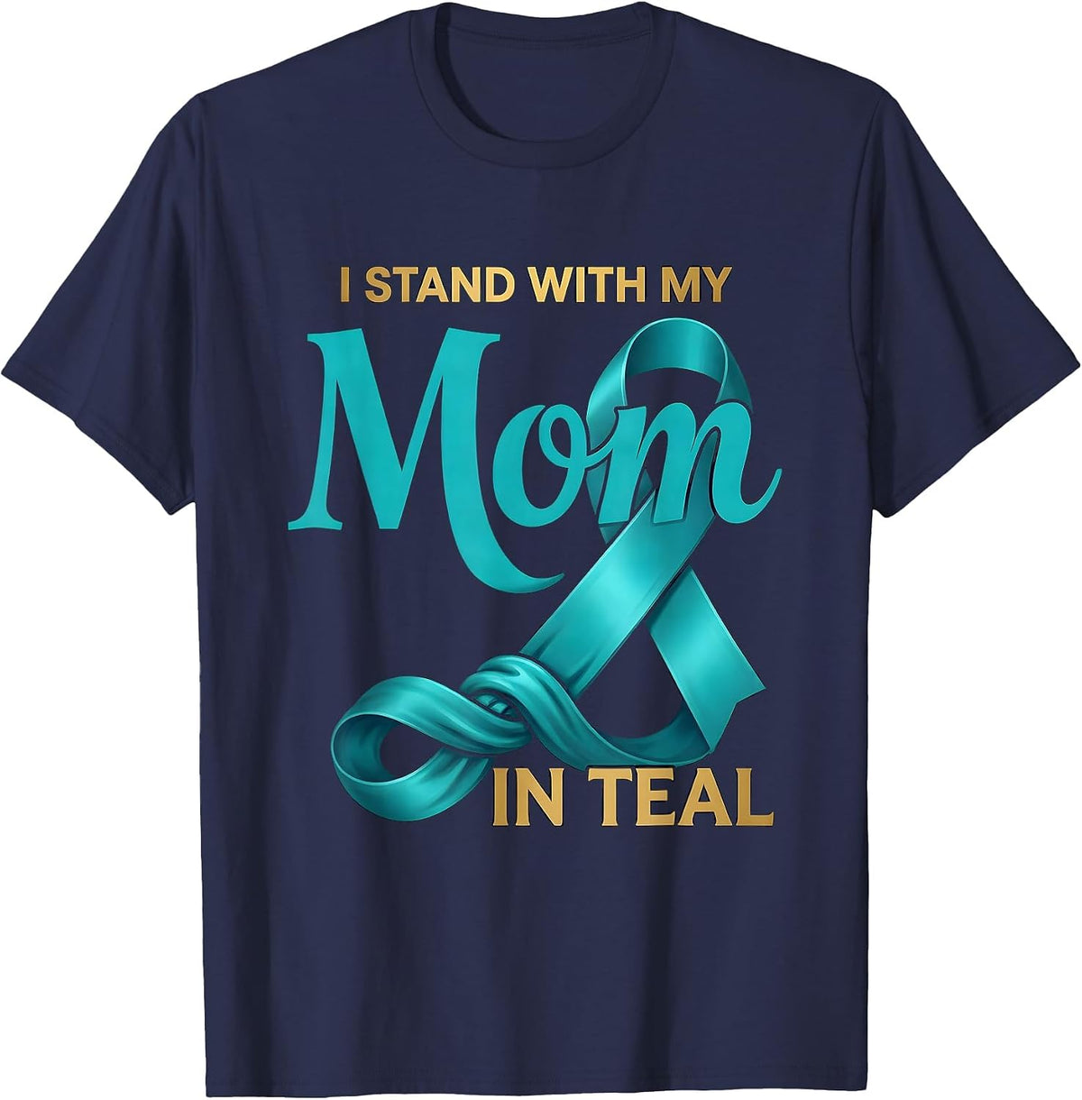 I Stand With My Mom In Teal Sentimental Family Tribute T-Shirt - Navy Blue