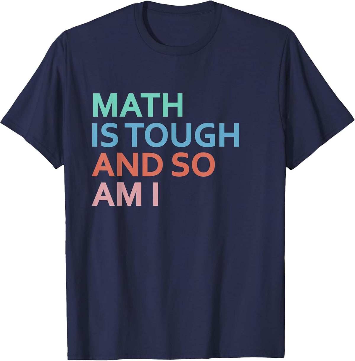 Math is Tough and So AM I T-Shirt - Navy Blue