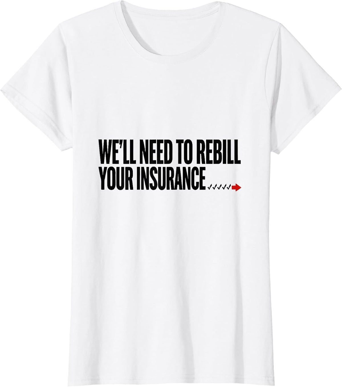 Women's We'll Need To Rebill Your Insurance Funny Pharmacy Tech T-Shirt - White