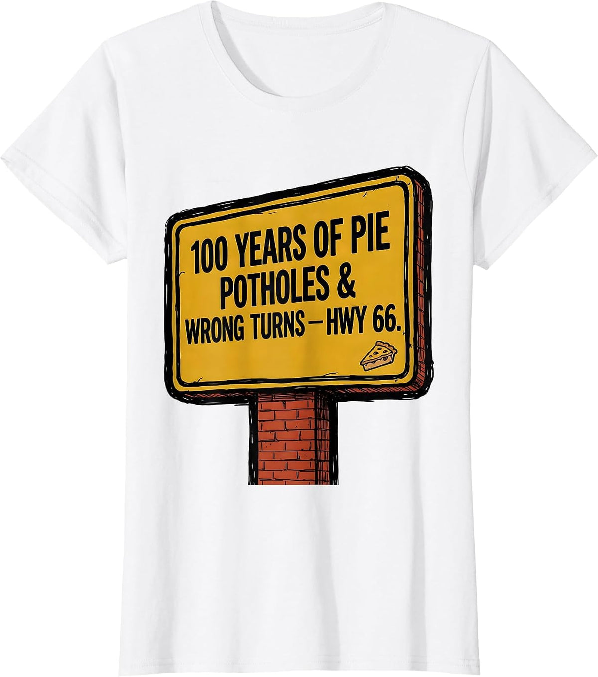 Women's 100 Years Of Pie Potholes Wrong Turns Hwy 66 Vintage T-Shirt - White