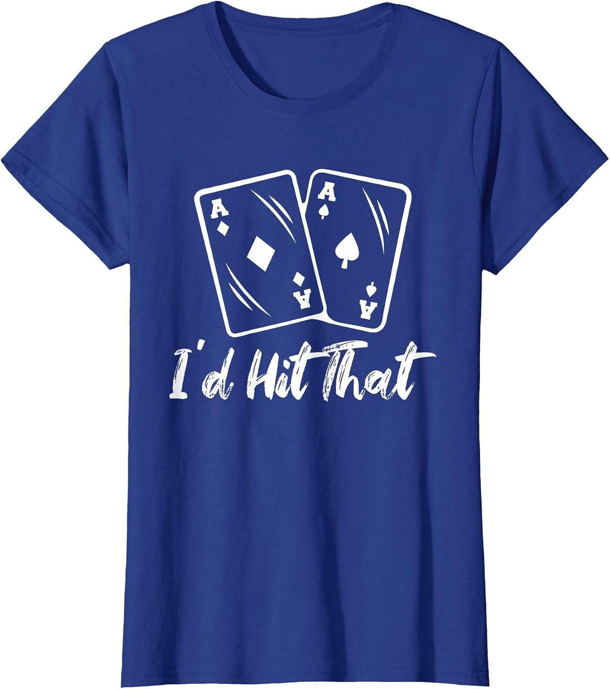 I'd Hit that Casino Poker Gambling T-Shirt - Royal Blue