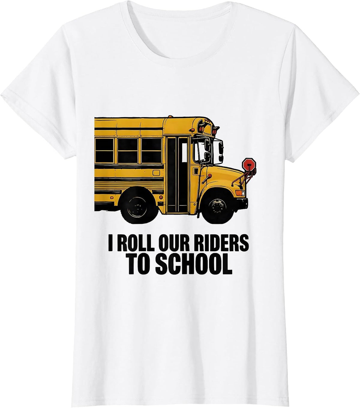 Women's I Roll Our Riders To School Funny School Bus Driver Gift T-Shirt - White