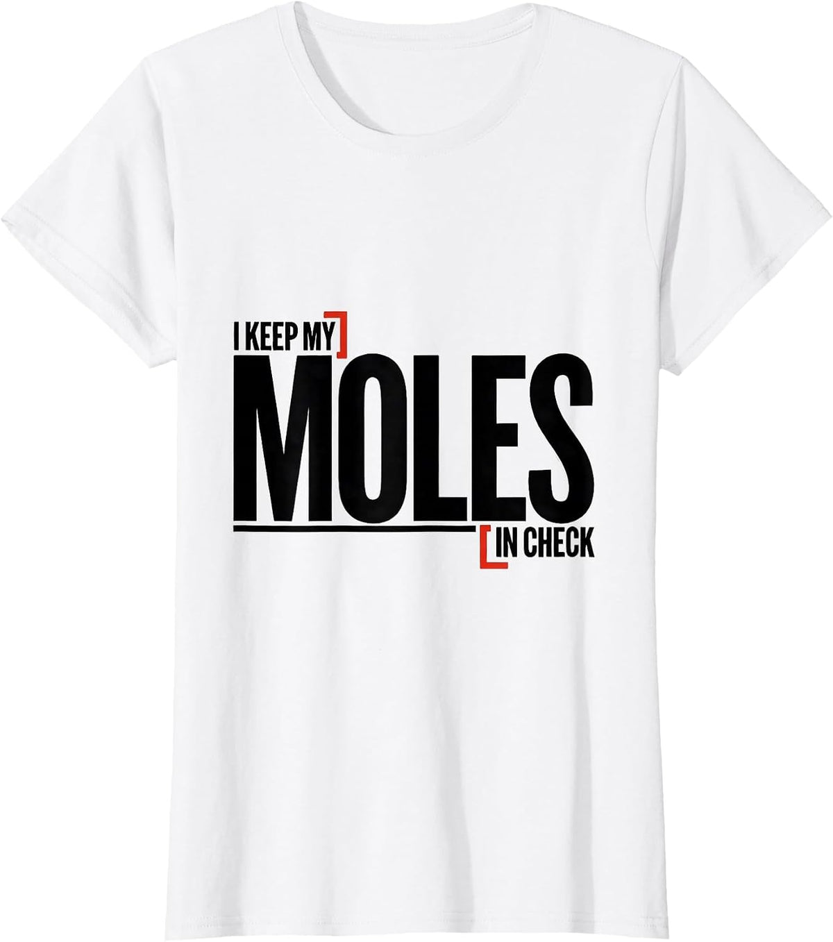 Women's I Keep My Moles In Check Funny Chemistry Science Nerd Humor T-Shirt - White
