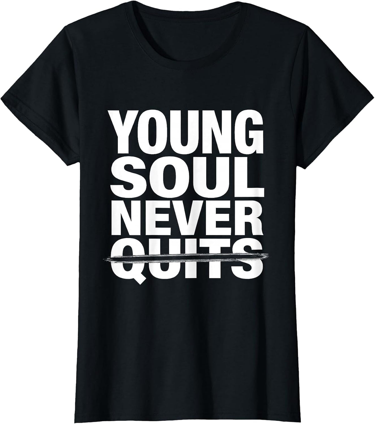 Young Soul Never Quits Don't Let The Old Man In T-Shirt - Black