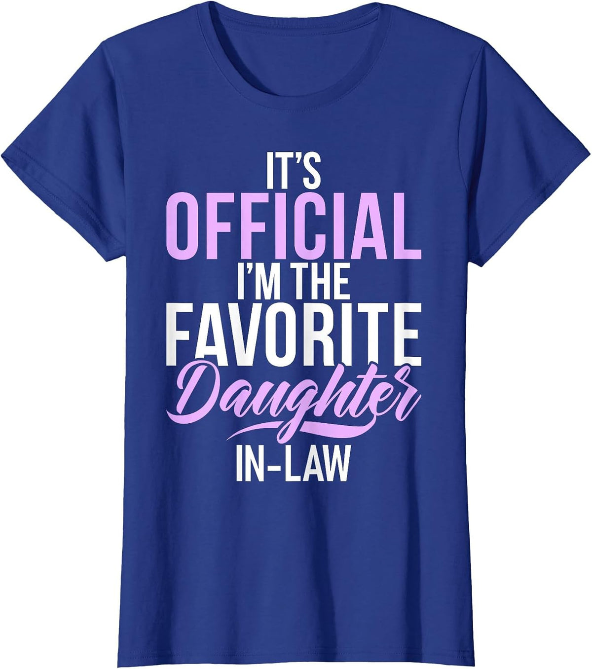 Its Official im the Favorite Daughter in Law T-Shirt - Royal Blue