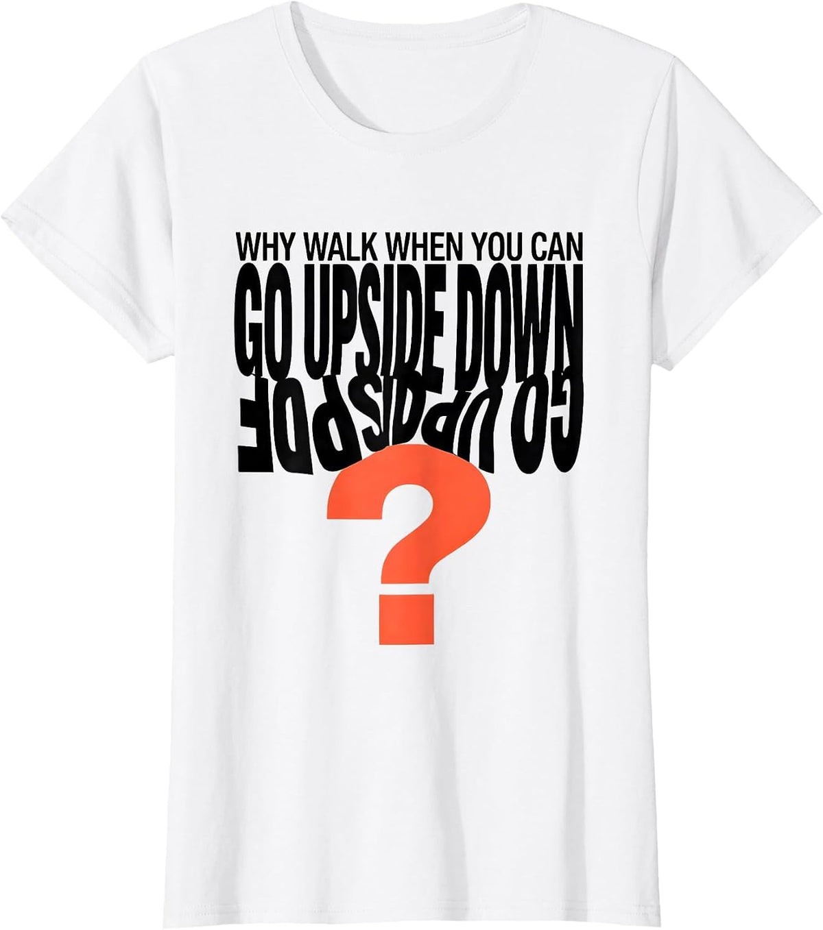 Why Walk When You Can Go Upside Down Playful Gymnastics Gift T-Shirt - White