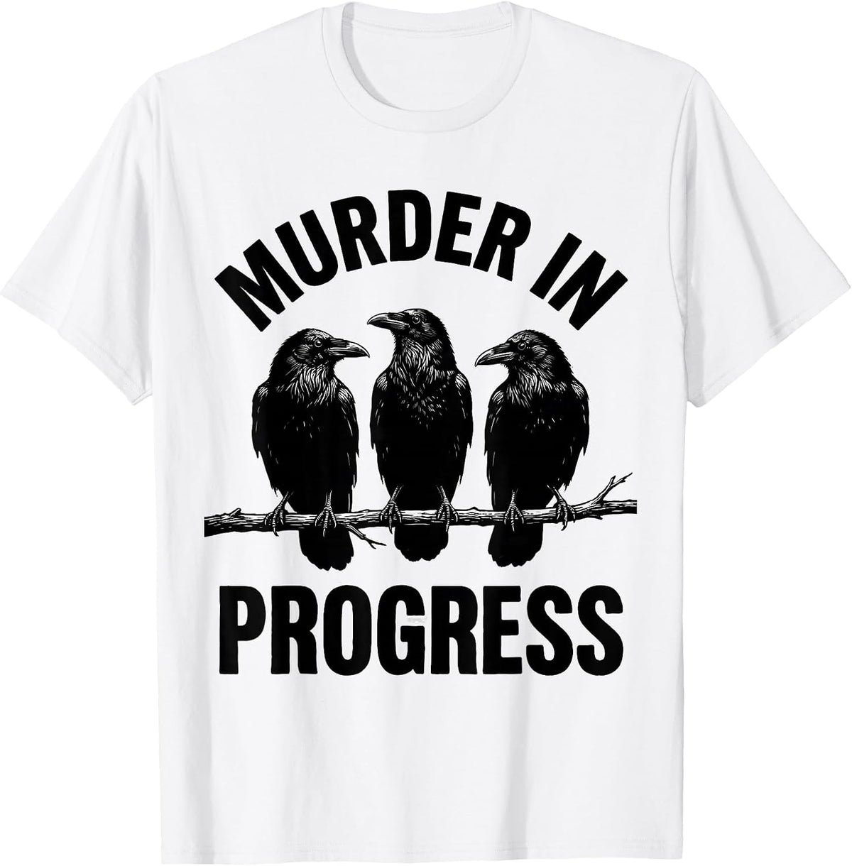 Men's Murder In Progress Funny Crow Lover Dark Humor Bird Watcher T-Shirt - White