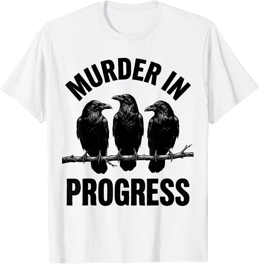Men's Murder In Progress Funny Crow Lover Dark Humor Bird Watcher T-Shirt - White