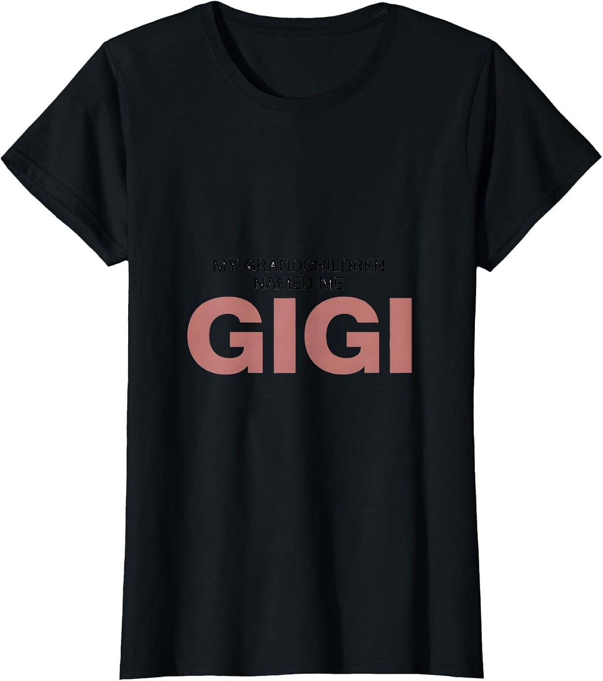 My Grandchildren Named Me Gigi Sentimental Family Humor T-Shirt - Black