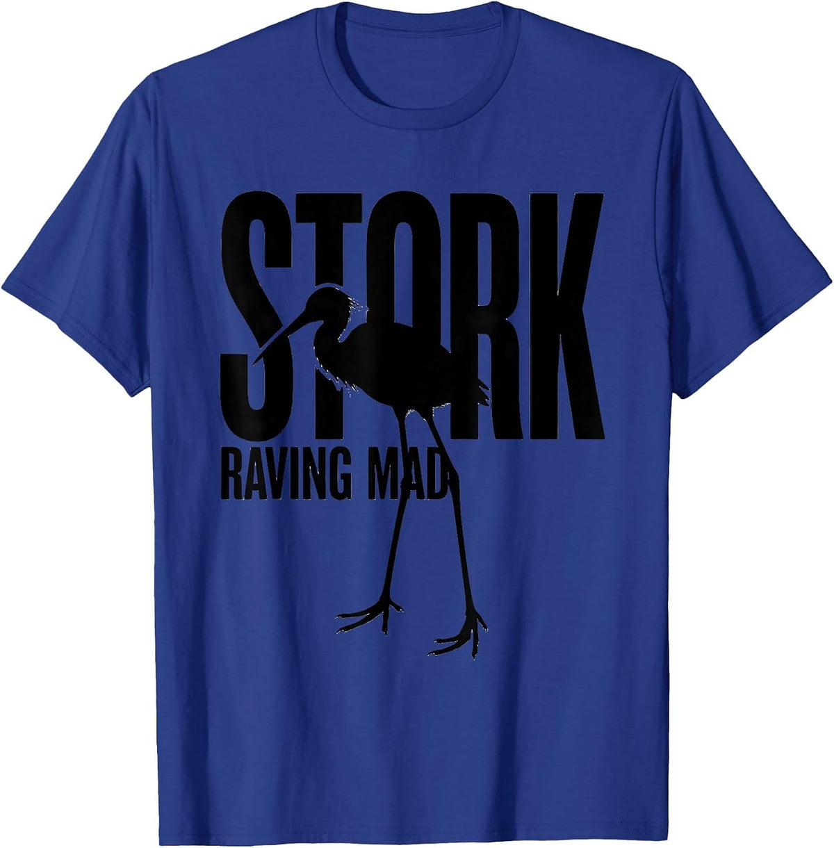 Stork Raving Mad Funny Bird Watching Birding Bird Lover T-Shirt - Royal Blue