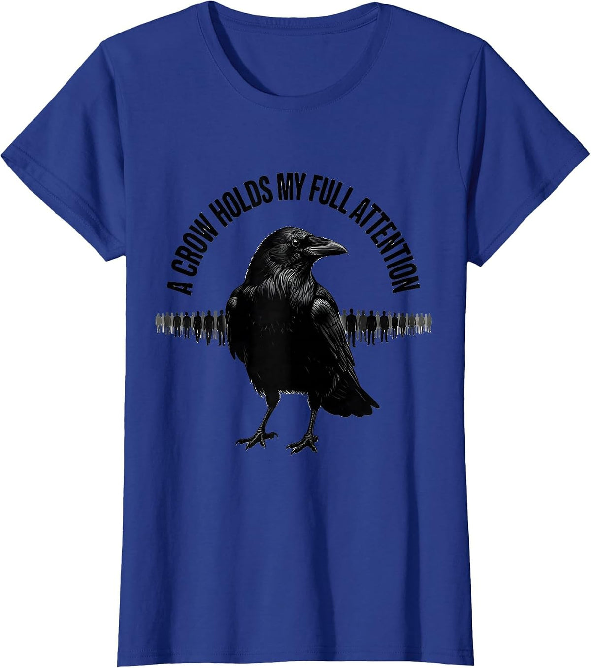 Women's A Crow Holds My Full Attention Dark Humor Gothic Bird Lover T-Shirt - Royal Blue