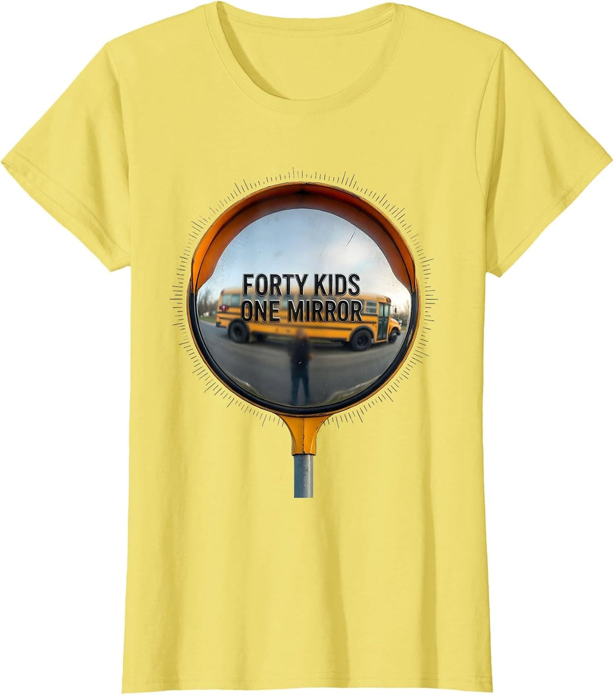 Forty Kids, One Mirror Funny School Bus Driver Gift T-Shirt - Lemon Yellow