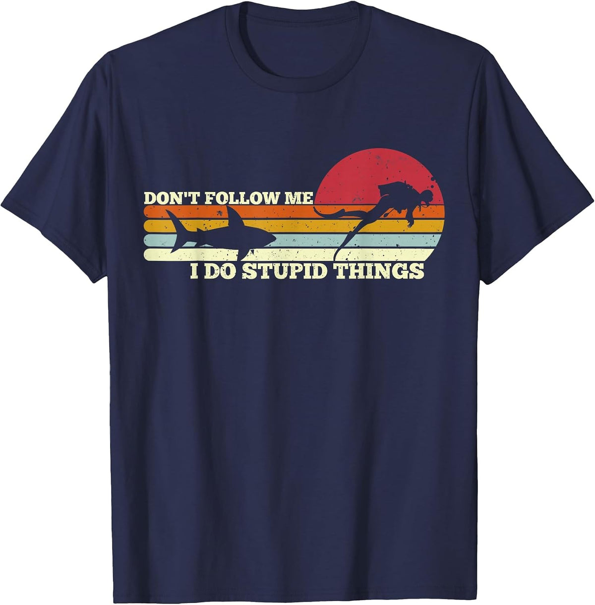 Dont Follow Me I Do Stupid Things Scuba Diving Diver Dive T-Shirt - Navy Blue