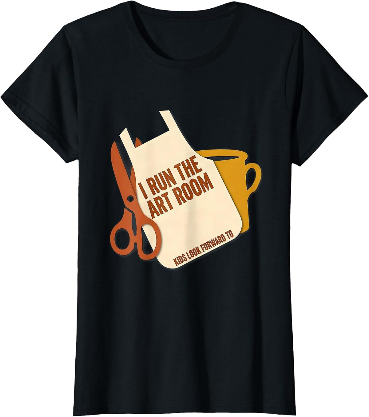 I Run The Art Room Kids Look Forward To Funny Art Teacher T-Shirt - Black