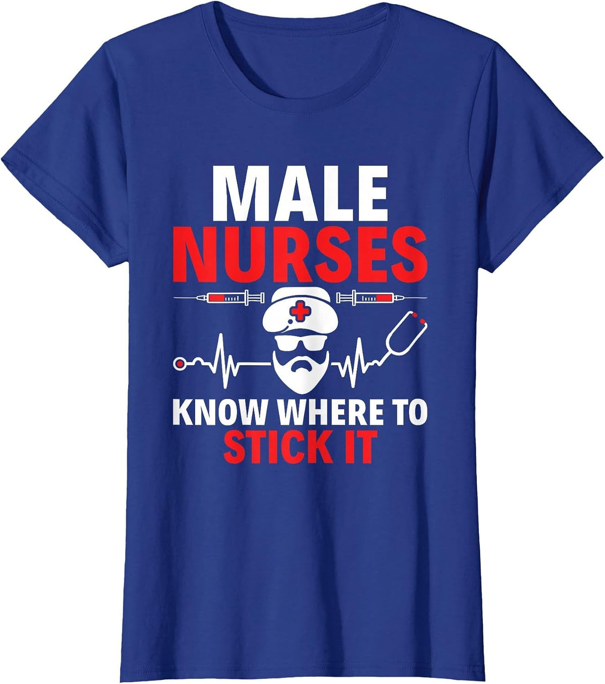 Male Nurses Know Where to Stick It RN Male Nurse Murse T-Shirt - Royal Blue